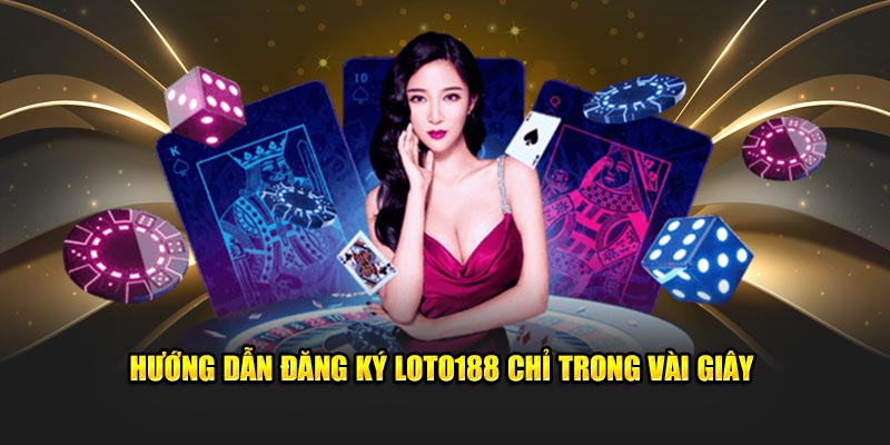 huong-dan-dang-ky-loto188-chi-trong-vai-giay